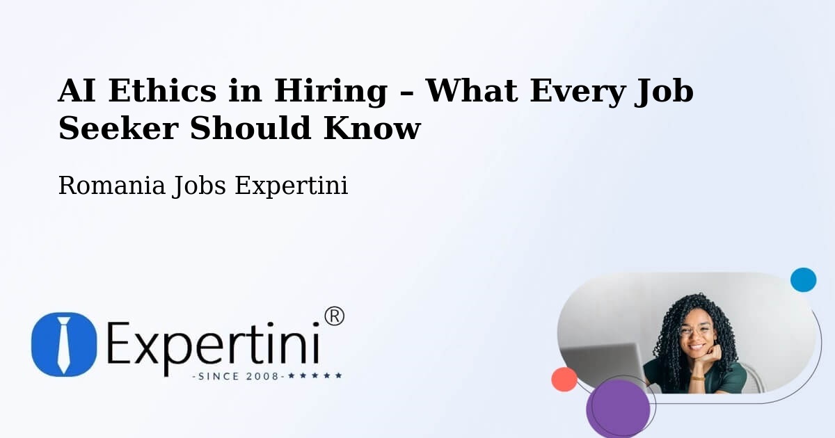 AI Ethics in Recruitment & Hiring – Copăcelu - Copăcelu, Romania Jobs Expertini