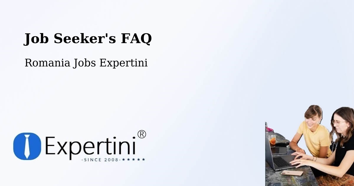 Job Seeker FAQ – Copăcelu - Romania Jobs Expertini