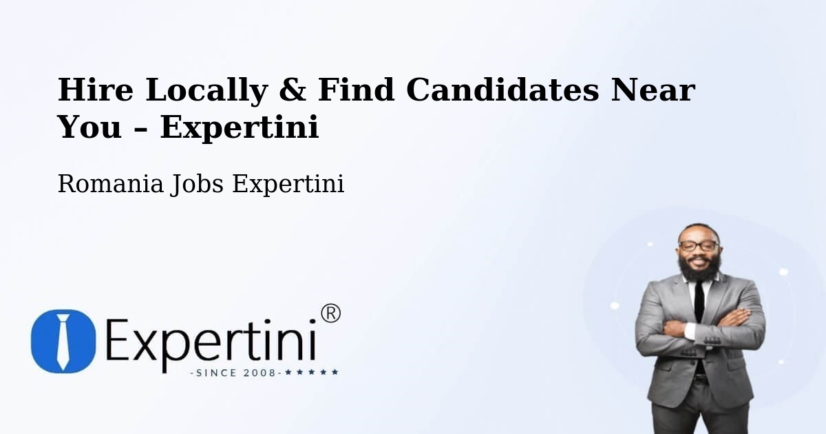 Hire Locally in Copăcelu – Find Qualified Candidates Near You - Copăcelu, Romania Jobs Expertini