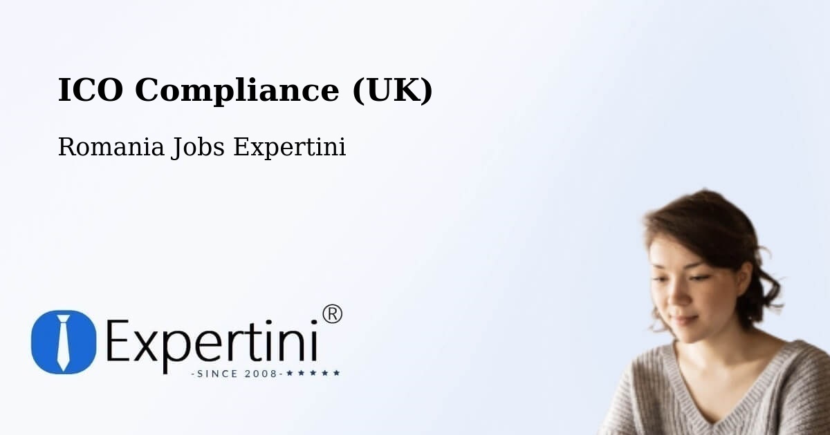 UK Data Protection & ICO Compliance – Copăcelu - Romania Jobs Expertini