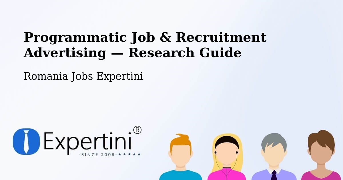 Programmatic Job & Recruitment Advertising — Research Guide – Copăcelu