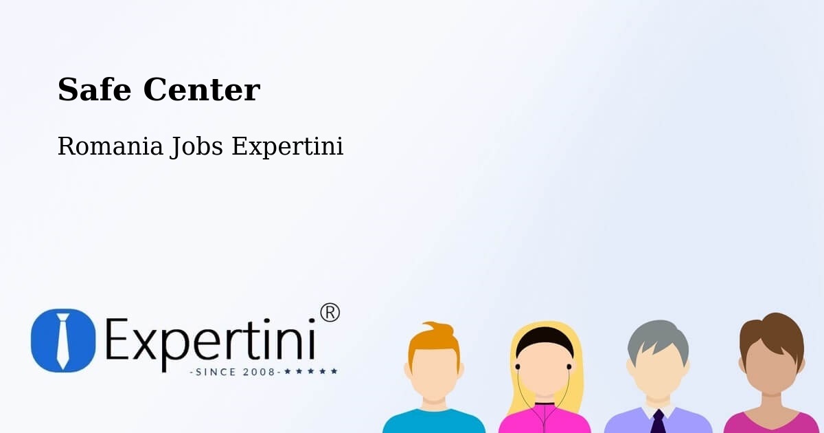 Safety Center – Copăcelu - Romania Jobs Expertini